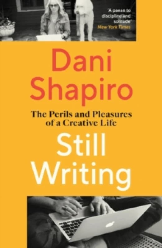 Still Writing : The Perils and Pleasures of a Creative Life Paperback / softback