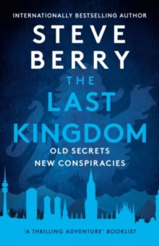 The Last Kingdom : An explosive and gripping action-adventure crime thriller from New York Times bestselling author Steve Berry Paperback / softback