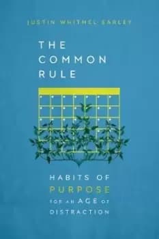 The Common Rule by Justin Whitmel Earley