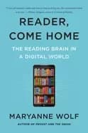 reader come home the reading brain in a digital world