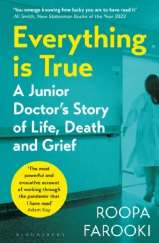 Everything is True : A junior doctor's story of life, death and grief in a time of pandemic Paperback / softback