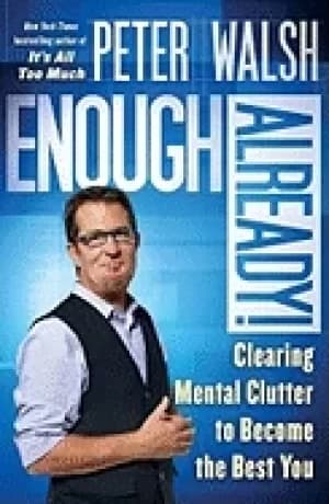 enough already clearing mental clutter to become the best you