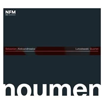 Sebastian Aleksandrowicz - Sebastian Aleksandrowicz/Lutoslawski Quartet: Noumen CD