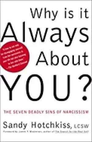 why is it always about you the seven deadly sins of narcissism