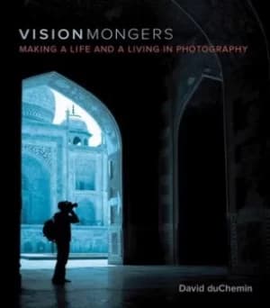 Visionmongers by David duChemin