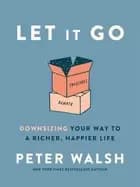 let it go downsizing your way to a richer happier life