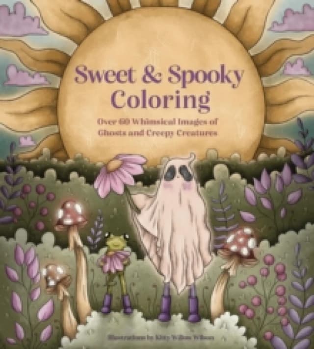 Sweet & Spooky Coloring : Over 60 Whimsical Images of Ghosts and Creepy Creatures Paperback / softback