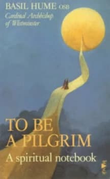 To Be a Pilgrim by Basil Hume Paperback