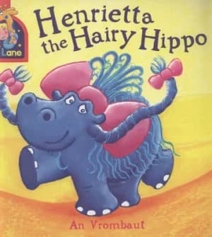 Henrietta the Hairy Hippo by An Vrombaut Book