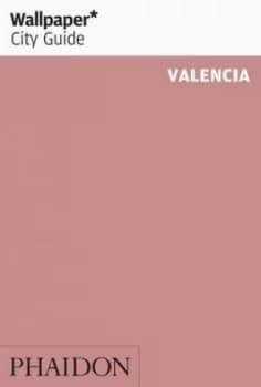 Wallpaper City Guide Valencia by Wallpaper Book