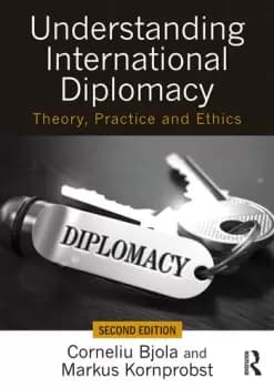 Understanding International DiplomacyTheory Practice and Ethics