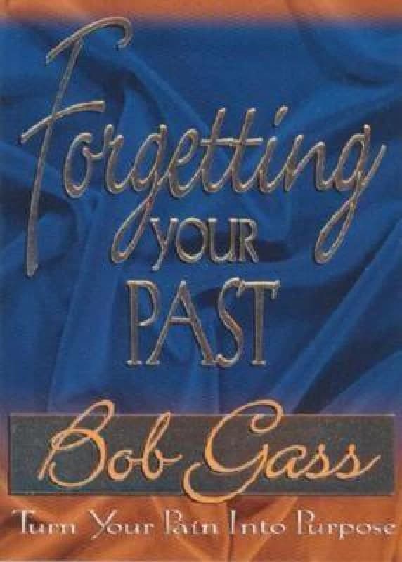 Forgetting the Past by Bob Gass Paperback