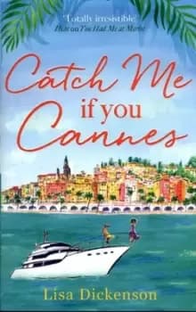 Catch me if you Cannes by Lisa Dickenson