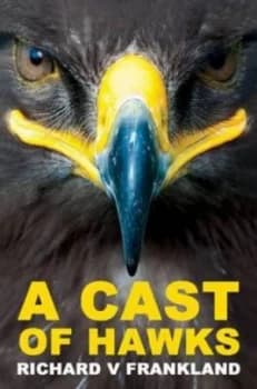 A Cast of Hawks by Richard V Frankland Paperback