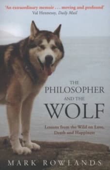 The Philosopher and the Wolf by Mark Rowlands Paperback