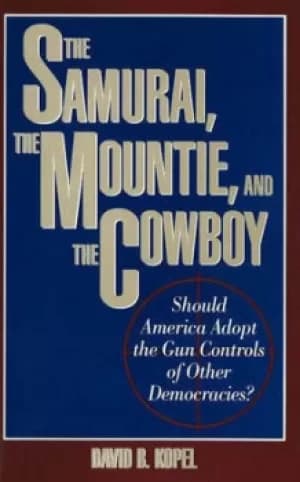 The samurai the mountie and the cowboy by David B. Kopel