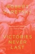 victories never last reading and caregiving in a time of plague