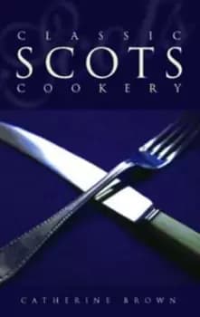 Classic Scots cookery by Catherine Brown