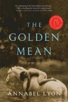 The Golden Mean by Annabel Lyon Hardback