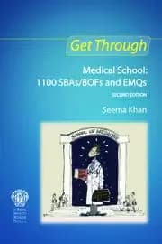 Get Through Medical School: 1100 SBAs/BOFs and EMQs 2nd edition