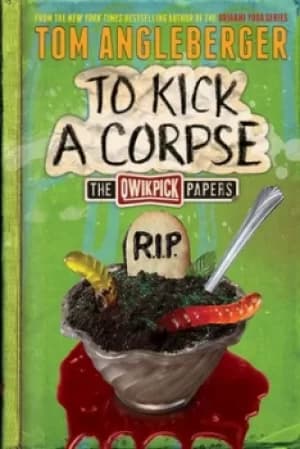 To kick a corpse by Tom Angleberger