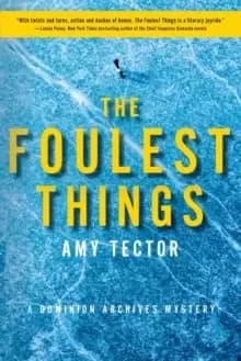 The Foulest Thing : A Dominion Archives Mystery