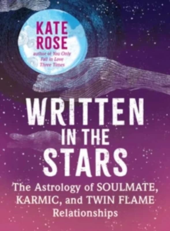 Written in the Stars : The Astrology of Soulmate, Karmic, and Twin Flame Relationships Paperback / softback