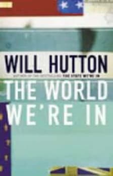 The World Were in by Will Hutton Hardback