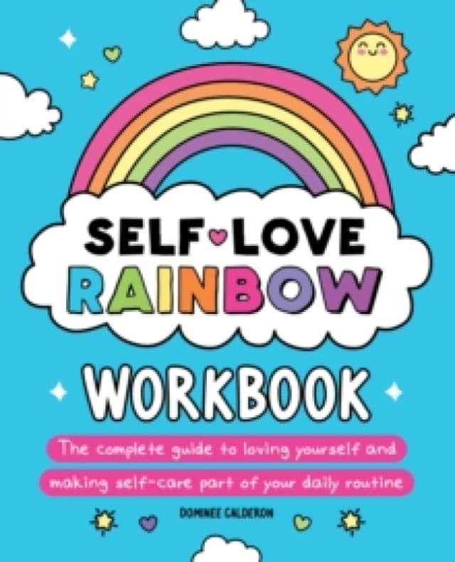 Self-Love Rainbow Workbook : The complete guide to loving yourself and making self-care part of your daily routine Paperback / softback