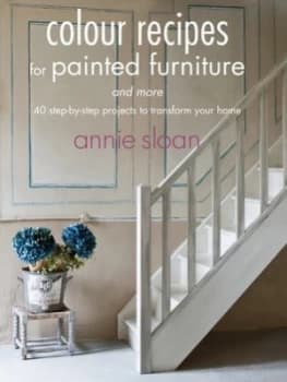 Colour Recipes for Painted Furniture and More by Annie Sloan Paperback