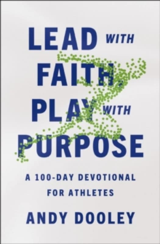 Lead With Faith, Play With Purpose. Paperback. By Andy Dooley Books