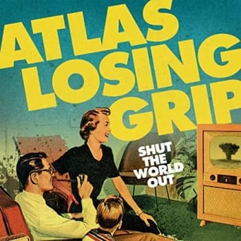 Atlas Losing Grip - Shut The World Out Vinyl