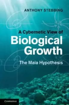 A cybernetic view of biological growth by Tony Stebbing