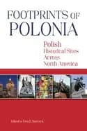 footprints of polonia polish historical sites across north america