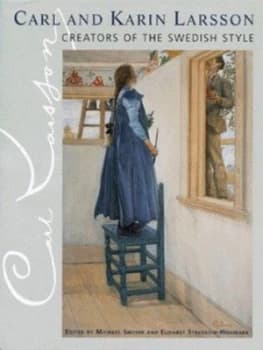 Carl and Karin Larsson by Michael Snodin and Elisabet Stavenow-Hidemark and Carl Larsson and Karin Larsson Hardback