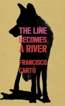 The Line Becomes a River by Francisco Cant Hardback