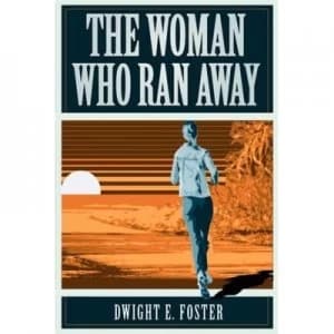 Woman Who Ran Away by Dwight E Foster Paperback