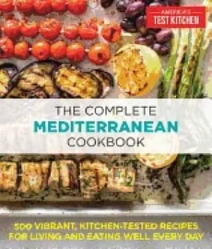 complete mediterranean cookbook 500 vibrant kitchen tested recipes for liv