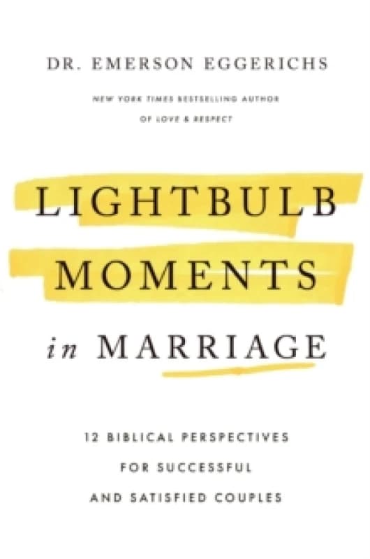 Lightbulb Moments in Marriage : 12 Biblical Perspectives for Successful and Satisfied Couples Hardback