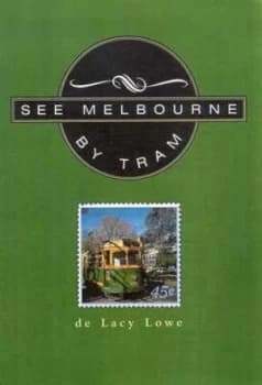 See Melbourne by Tram by De Lacy Lowe Paperback