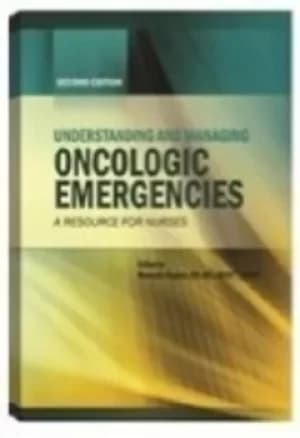 Understanding and managing oncologic emergencies by Marcelle Kaplan