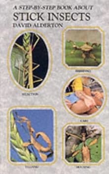 A Step-by-Step Book about Stick Insects by David Alderton Book