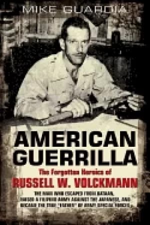 american guerrilla the forgotten heroics of russell w volckmann