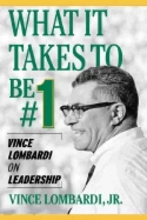what it takes to be 1 vince lombardi on leadership