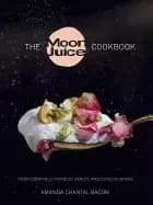 moon juice cookbook cook cosmically for body beauty and consciousness