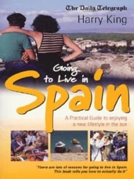 Going to Live in Spain by Harry King Paperback