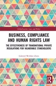 Business Compliance and Human Rights Law The Effectiveness of Transnational Private Regulations for Vulnerable Stakeholders