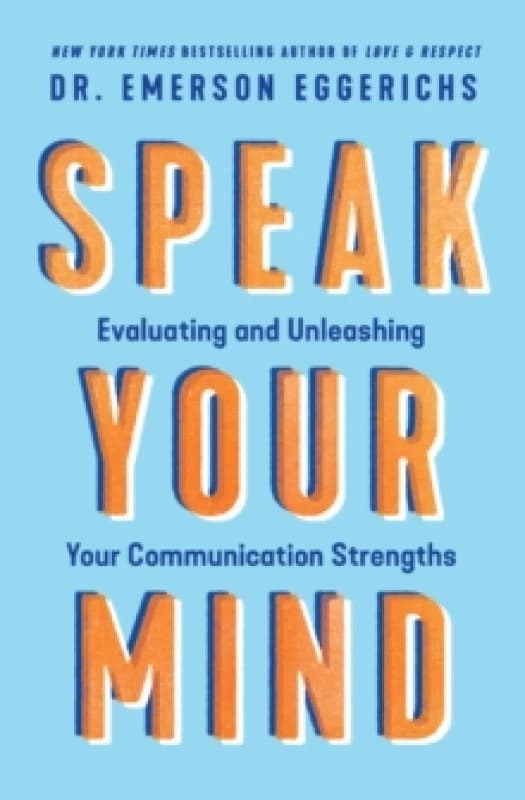 Speak Your Mind : Evaluating and Unleashing Your Communication Strengths Paperback / softback