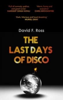 The Last Days of Disco by David F. Ross Book