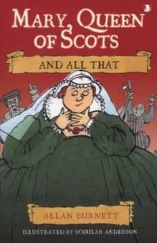 Mary Queen of Scots and All That by Allan Burnett Book